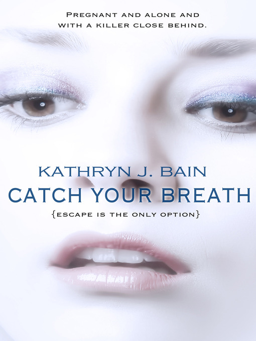 Title details for Catch Your Breath by Kathryn Bain - Available